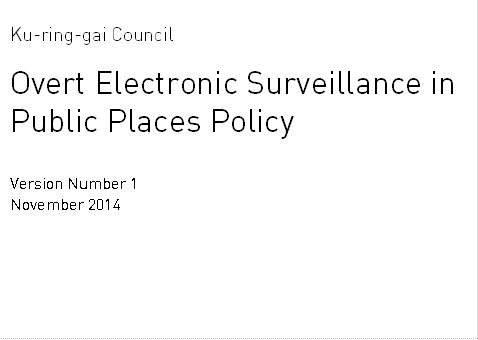 Ku-ring-gai Council

Overt Electronic Surveillance in Public Places Policy


Version Number 1
November 2014
